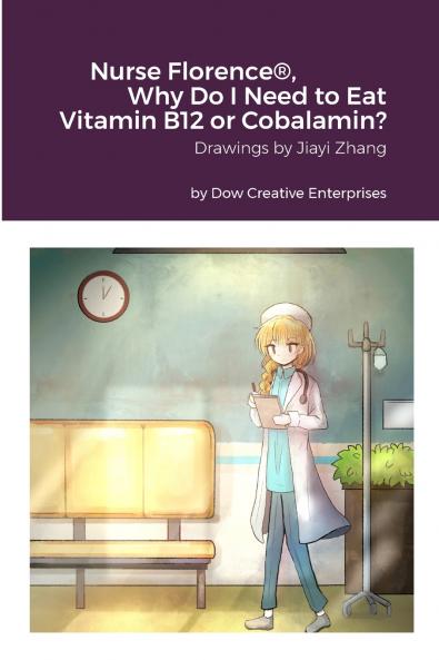 Nurse Florence® Why Do I Need to Eat Vitamin B12 or Cobalamin?