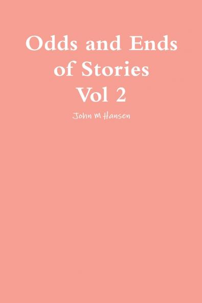 Odds and ends of Stories Vol 2