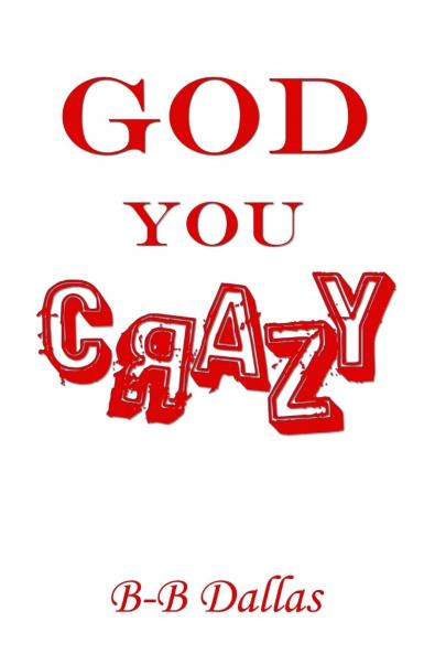 GOD YOU CRAZY