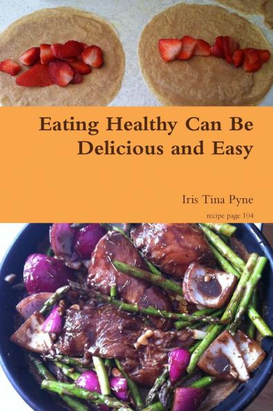 Eating Healthy Can Be Delicious and Easy