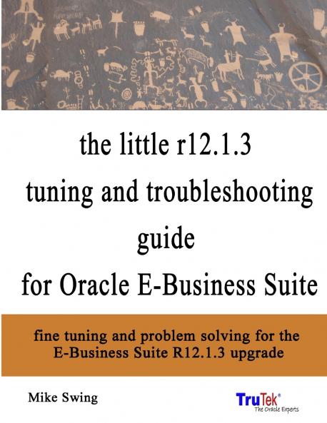 the little r12.1.3 upgrade tuning and troubleshooting guide for Oracle E-Business Suite