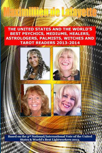 3rd Edition. The United States and the World's Best Psychics Mediums Healers Astrologers Palmists Witches and Tarot Readers 2013-2014