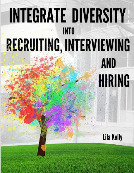 Integrate Diversity into Recruiting Interviewing and Hiring