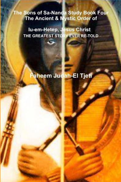 The Sons of Sa-Nanda Study Book Four The Ancient & Mystic Order of Iu-em-Hetep Jesus Christ    Jesus in Kemet