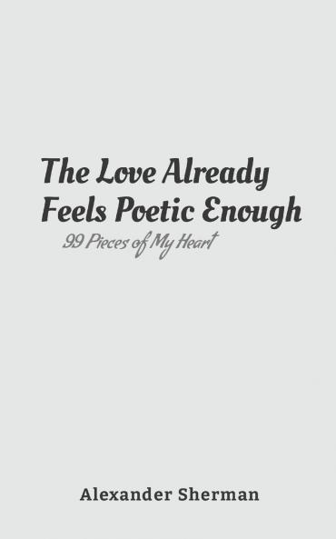 The Love Already Feels Poetic Enough