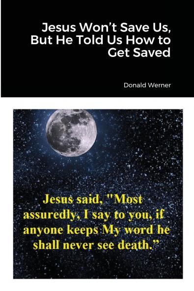 Jesus Won't Save Us But He Told Us How to Get Saved