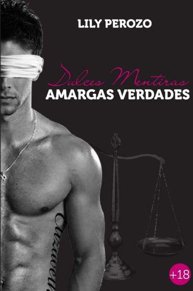 Dulces Mentiras Amargas Verdades (Segunda edición)