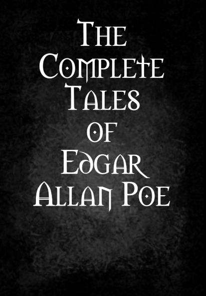 The Complete Tales of Edgar Allan Poe