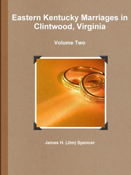 Eastern Kentucky Marriages in Clintwood Virginia - Volume Two