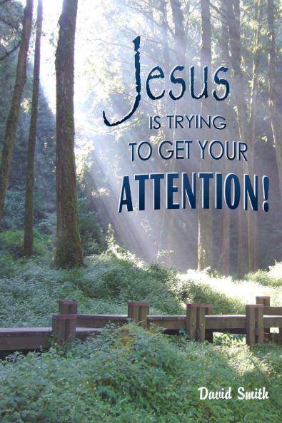 Jesus Is Trying To Get Your Attention