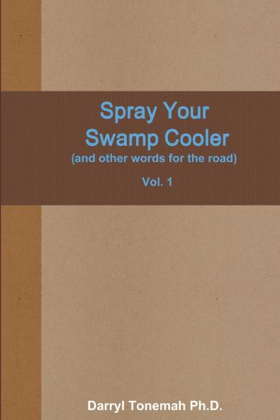 Spray Your Swamp Cooler (and other words for the road) Vol. 1