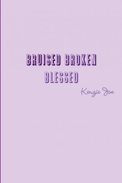 Bruised Broken Blessed