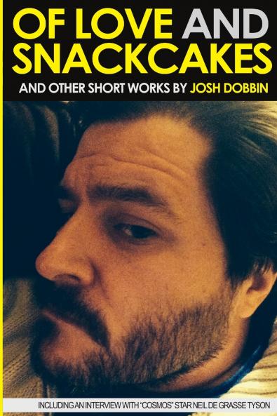 Of Love And Snackcakes And Other Short Works