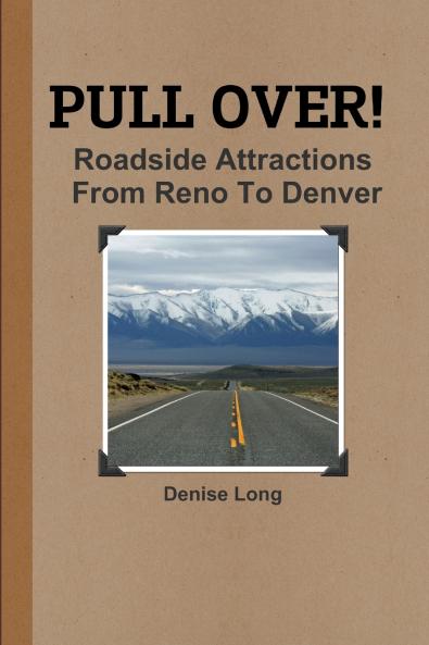PULL OVER!  Roadside Attractions From Reno To Denver