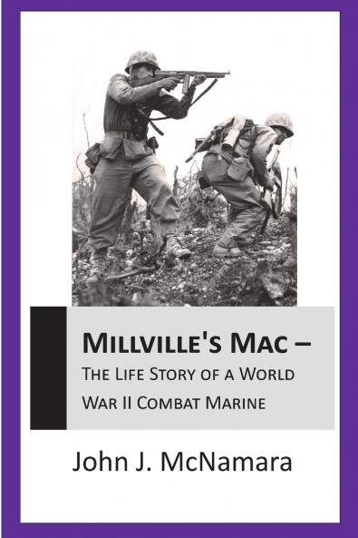 MILLVILLE'S MAC - The Life Story Of A World War II Combat Marine