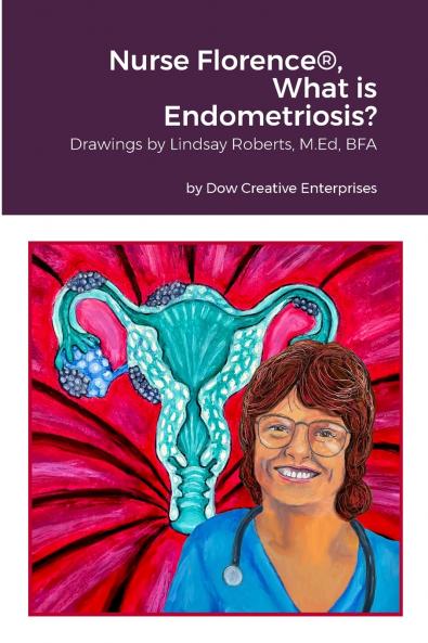 Nurse Florence® What is Endometriosis?