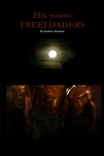 His moms FREELOADERS