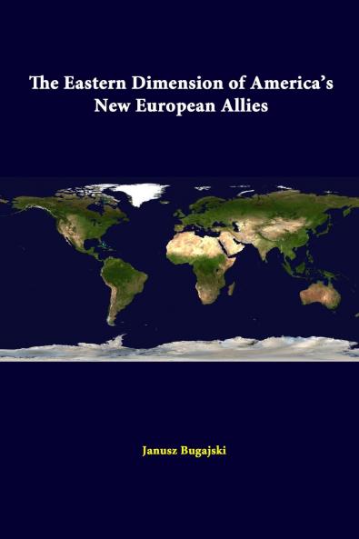 The Eastern Dimension Of America's New European Allies