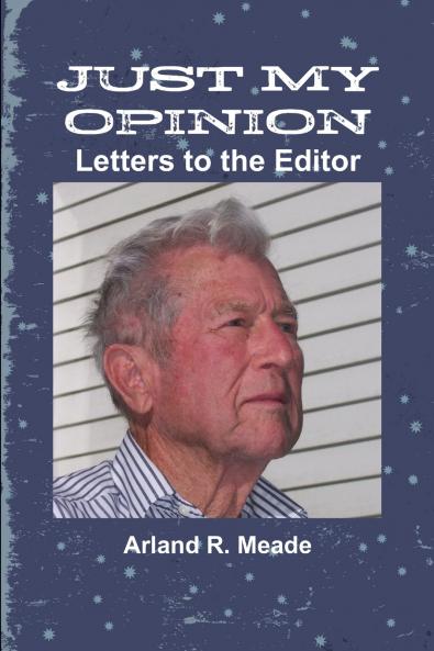 JUST MY OPINION - Letters to the Editor