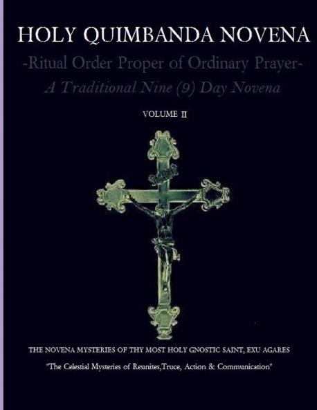 HOLY QUIMBANDA NOVENA OF THE MOST HOLY EXU AGARES Vol II