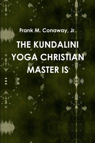 THE KUNDALINI YOGA CHRISTIAN MASTER IS