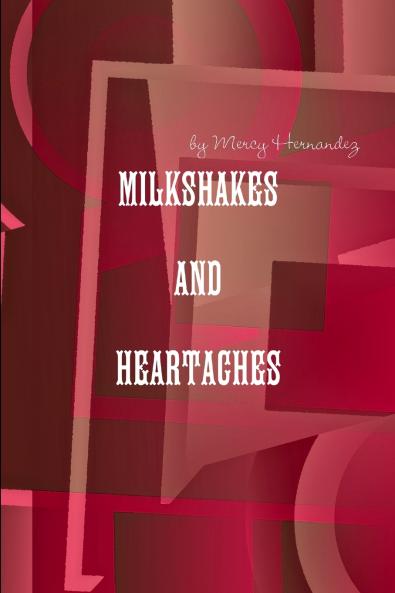 Milkshakes and Heartaches