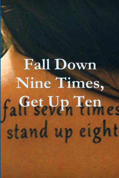 Fall Down Nine Times Get Up Ten
