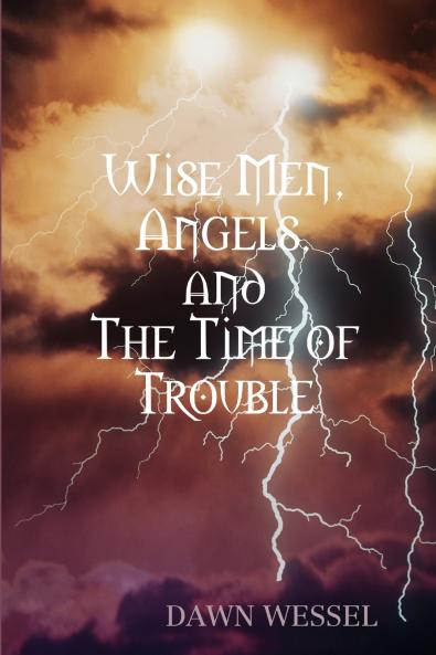 Wise Men Angels and The Time of Trouble