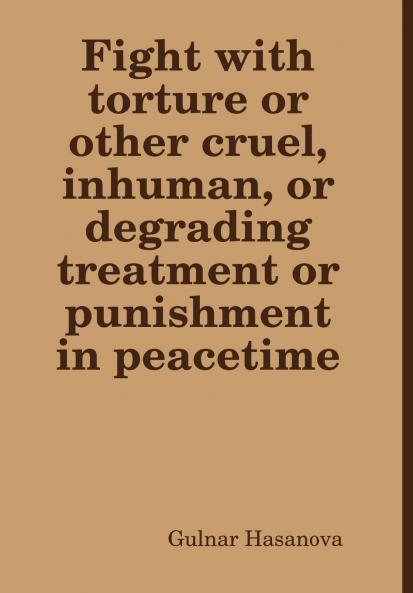 Fight with torture or other cruel inhuman or degrading treatment or punishment in peacetime
