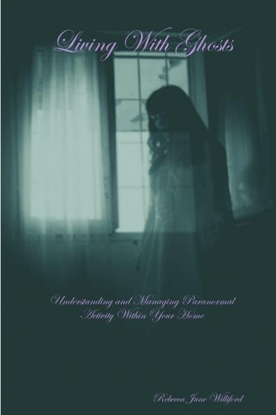 Living With Ghosts  Understanding and Managing Paranormal Activity Within Your Home
