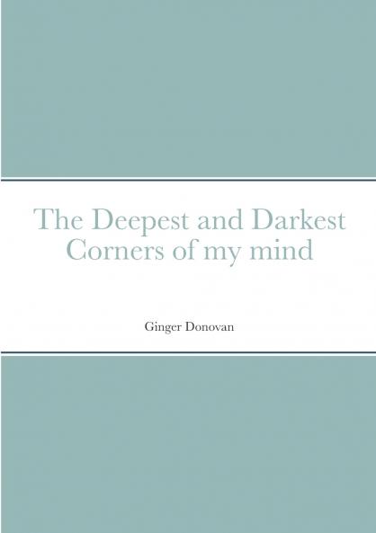 The Deepest and Darkest Corners of my mind
