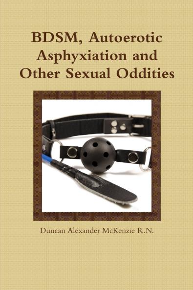 BDSM Autoerotic Asphyxiation and Other Sexual Oddities