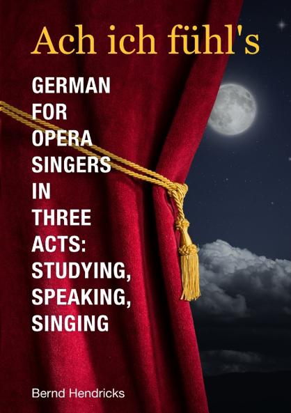 Ach ich fühl's - German for Opera Singers in Three Acts