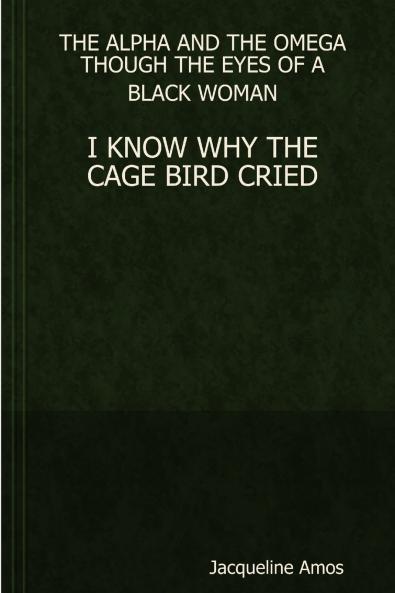 THE ALPHA AND THE OMEGA THOUGH THE EYES OF A BLACK WOMAN