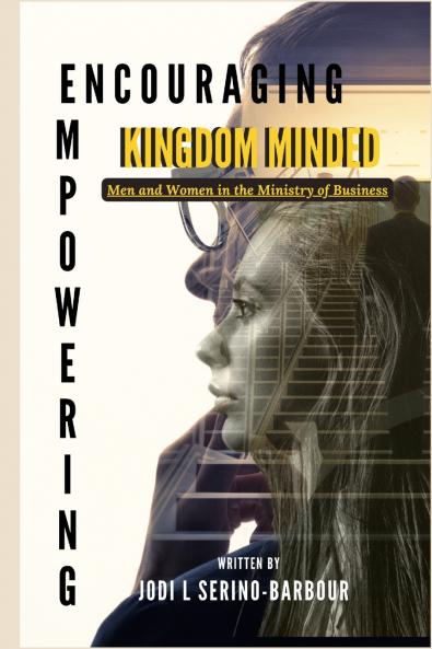 Encouraging and Empowering Kingdom Minded Men and Women  in the Ministry of Business