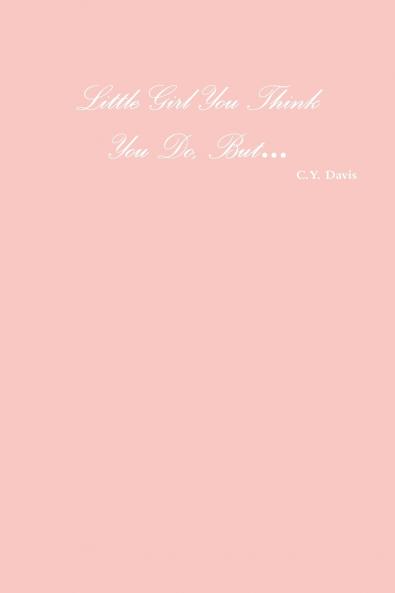 Little Girl You Think You Do But...