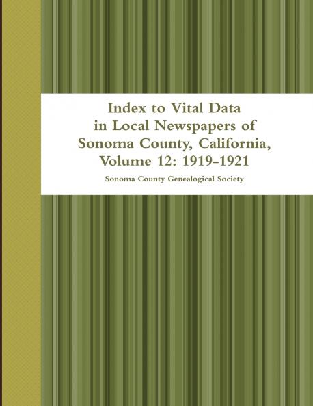 Index to Vital Data in Local Newspapers of Sonoma County California Volume 12