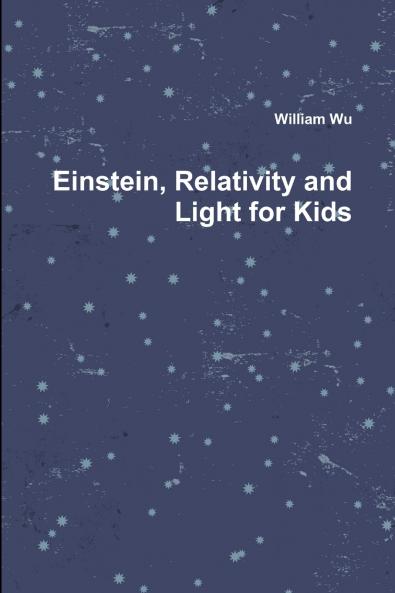 Einstein Relativity and Light for Kids