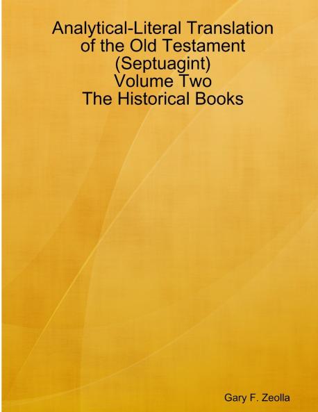 Analytical-Literal Translation of the Old Testament (Septuagint) - Volume Two - The Historical Books
