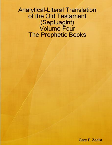 Analytical-Literal Translation of the Old Testament (Septuagint) - Volume Four - The Prophetic Books