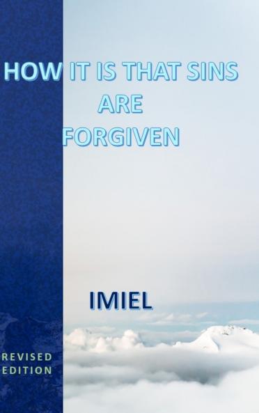 HOW IT IS THAT SINS ARE FORGIVEN