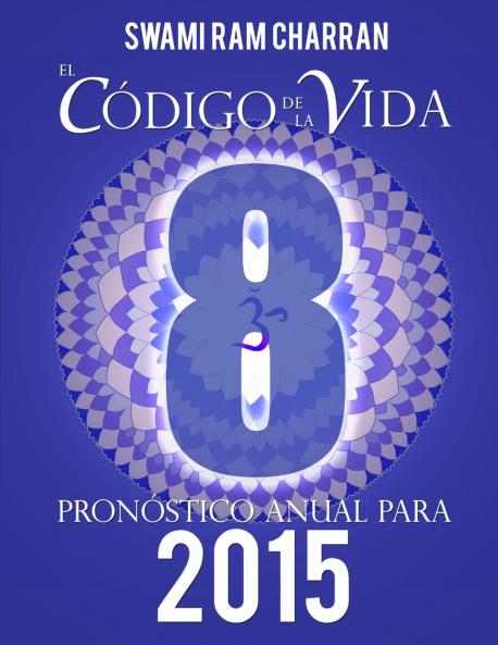 El Código de la Vida #8 Pronóstico Anual Para 2015