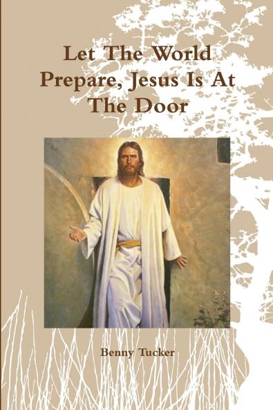 Let The World Prepare Jesus Is At The Door