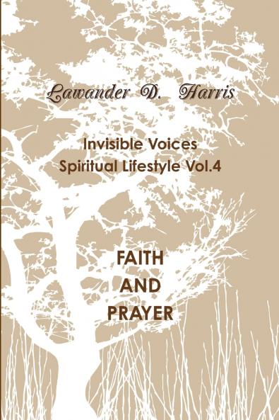 Invisible Voices Spiritual Lifestyle Vol.4 FAITH AND PRAYER