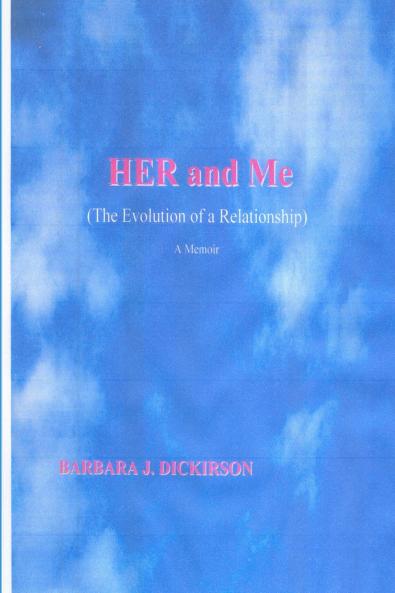 HER and Me (The Evolution of a Relationship) A Memoir
