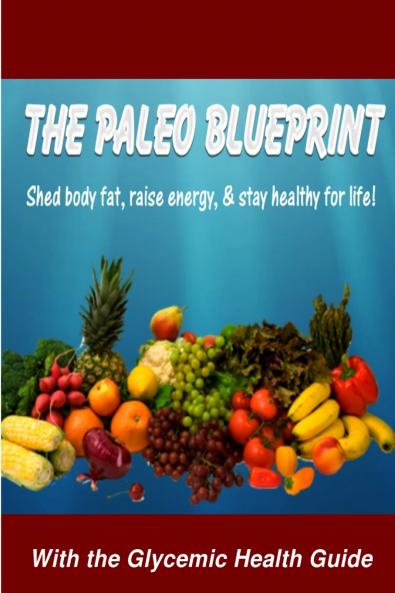 The Paleo Blueprint - With the Glycemic Health Guide
