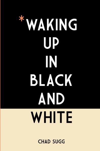 Waking Up In Black and White