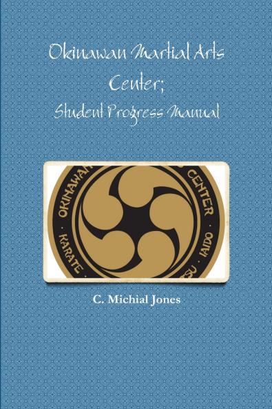 Okinawan Martial Arts Center; Student Progress Manual