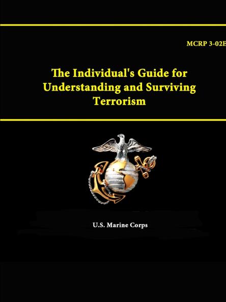 The Individual's Guide for Understanding and Surviving Terrorism - MCRP 3-02E