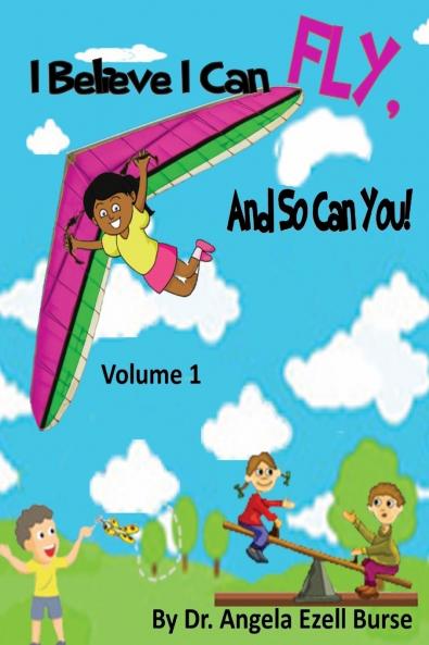 I Believe I Can Fly And So Can You! Volume 1